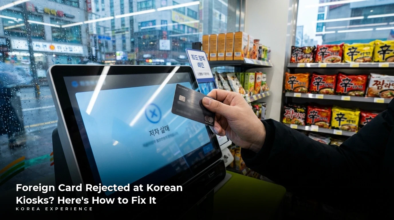 Foreign Card Rejected at Korean Kiosks? Here's How to Fix It